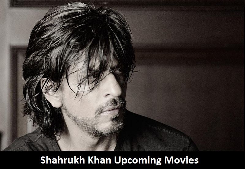 Shahrukh khan Upcoming Movies, List, Release Date